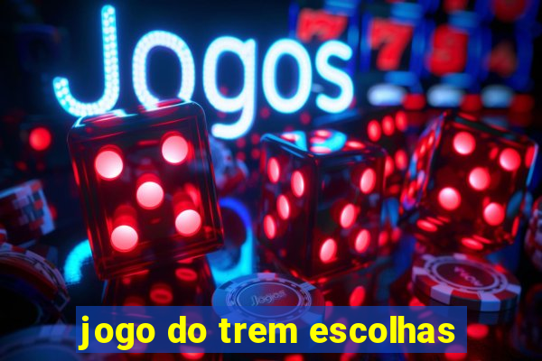 jogo do trem escolhas